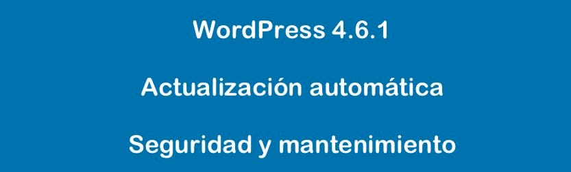 WordPress 4.6.1 actualización de seguridad y mantenimiento