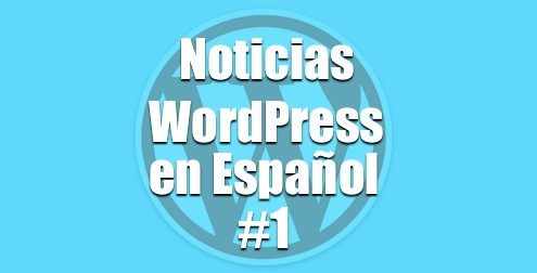 Noticias WordPress en Español programa 1