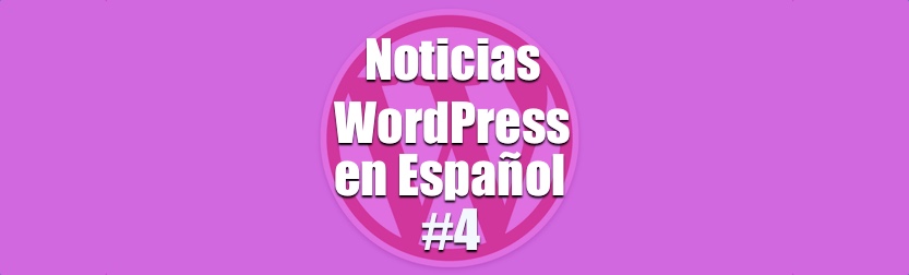 Noticias WordPress en Español, programa 4