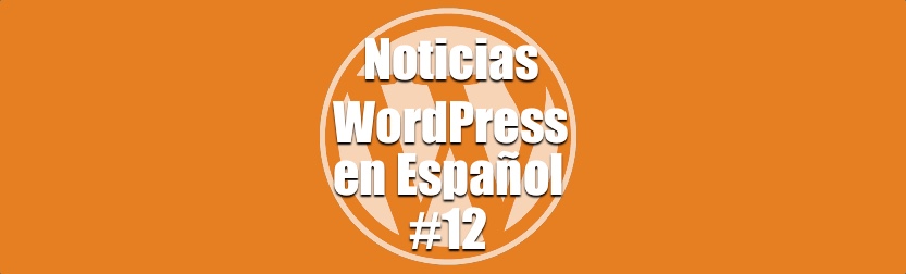 Noticias WordPress en Español, programa 12