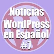 Noticias WordPress en Español, programa 7