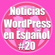 Noticias WordPress en Español, programa 20