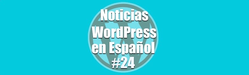 Actualización de seguridad tema Avada para WordPress, Noticias WordPress en Español, programa número 24