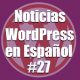 Noticias WordPress en Español, programa número 27, HHVM o PHP7, Cual ofrece mejor rendimiento para WordPress