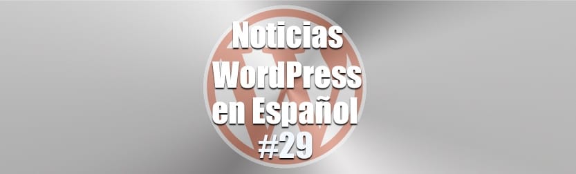 Noticias WordPress en Español, programa 29